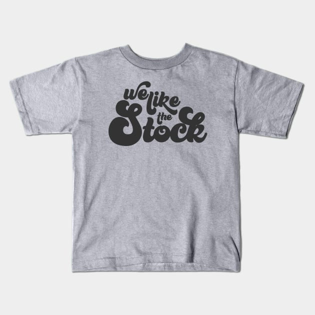 We Like The Stock Kids T-Shirt by The Weather Underwear